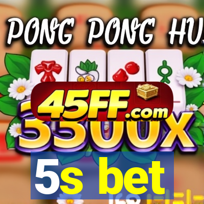 5s bet